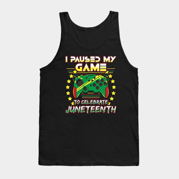 Juneteenth Gamer I Paused My Video Game African American 1865 Black Freedom Tank Top by DesignsByChristian